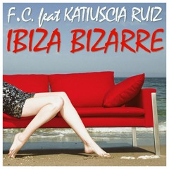 F.C. Feat. Katiuscia Ruiz - Ibiza Bizarre (Frenk DJ & Alex Patane' Remix)