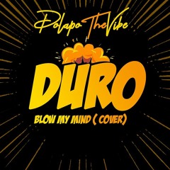 DURO (BLOW MY MIND COVER)