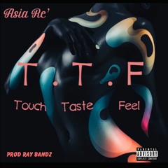 T.T.F (Touch.Taste.Feel)