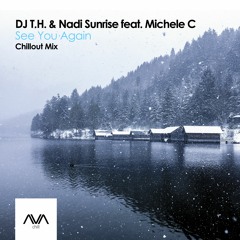 AVACH007 - DJ T.H. & Nadi Sunrise Feat. Michele C - See You Again (Chillout Mix) *Out Now*