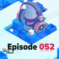 ARK Crypto Podcast #52 - ARK Crypto Podcast Celebrates One Year Of Episodes