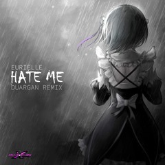 Eurielle - Hate Me (Duargan Remix)