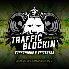 Euphonique & Epicentre - Traffic Blockin' (FREE DOWNLOAD)