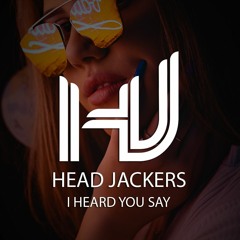 Head Jackers - I heard you say (Radio édit 2019)