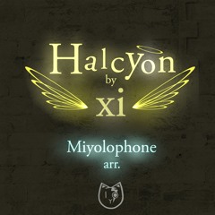 xi - Halcyon (Miyolophone arr.)