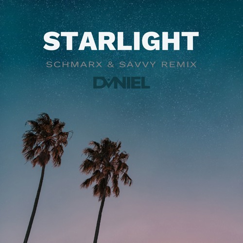 Starlight (Schmarx & Savvy Remix) - DVNIEL, Schmarx & Savvy