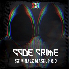 Code Crime Criminalz Mashup 8.0