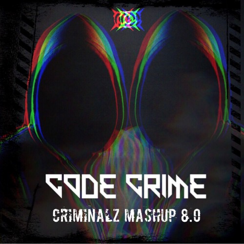 Code Crime Criminalz Mashup 8.0