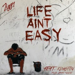 Ziggy - Life Ain't Easy (prod. By Chase Moore)