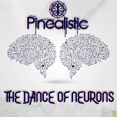 PINEALISTIC - The Dance Of Neurons