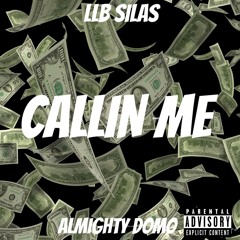 LLB SILAS: Callin Me Ft. Almighty Domo (Prod.Noah Cuz)