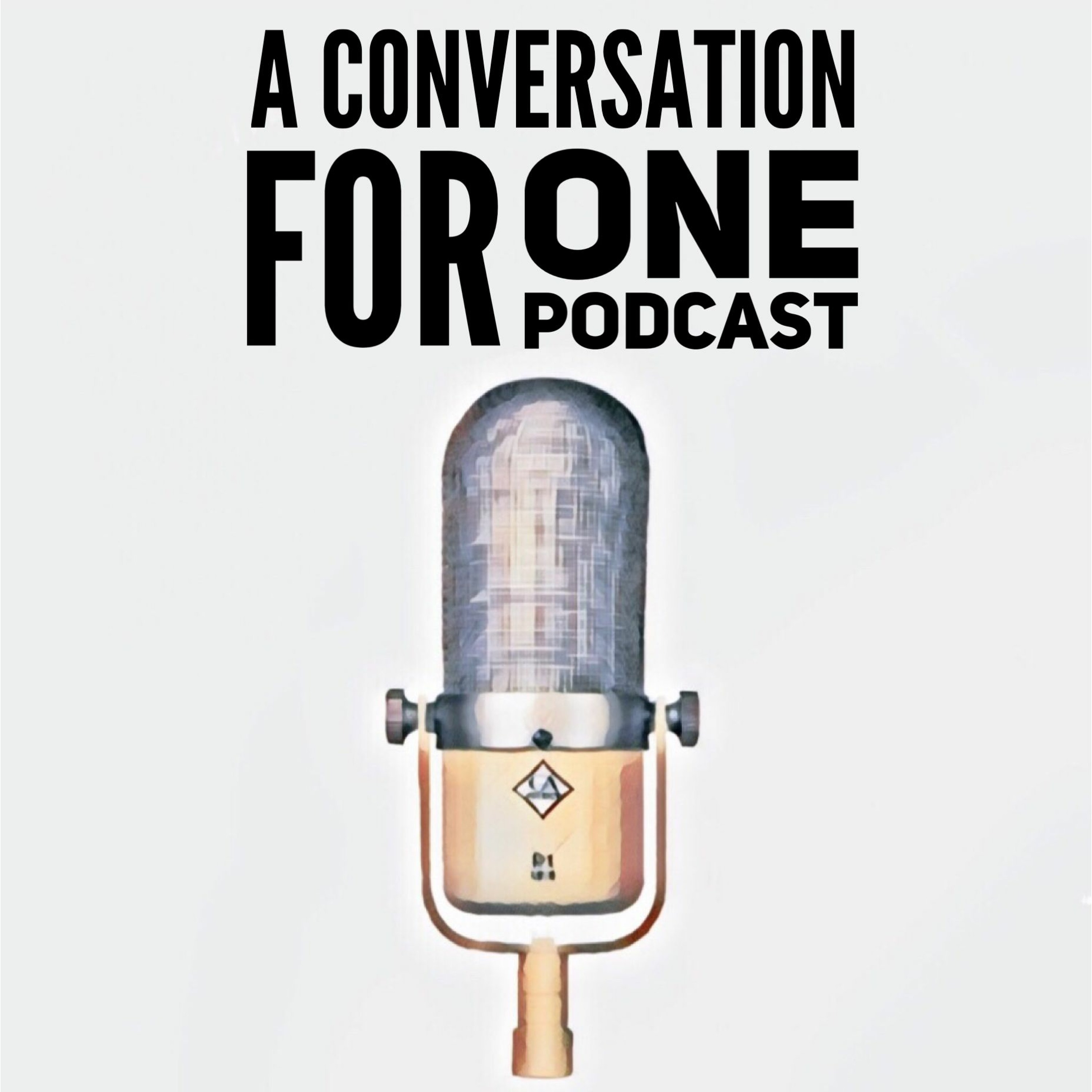 A Conversation For One Podcast