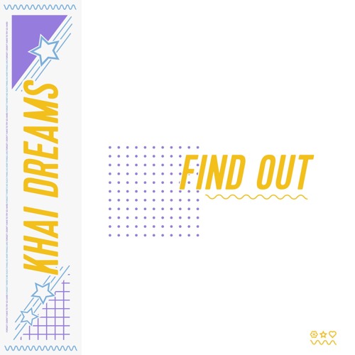Find Out by khai dreams | Free Listening on SoundCloud Find Out
