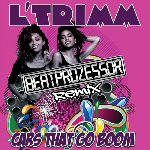 L'Trimm - Cars That Go Boom (Beatprozessor Remix)
