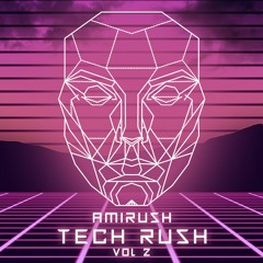 Amirush - Tech Rush Vol. 2 Melodic Techno Live Mixtape