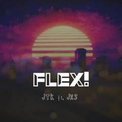 Flex! ft JXS (Prod. Jammy Beatz)