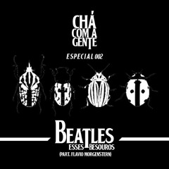 CCG ESPECIAL#002 - Beatles, esses besouros (com Flavio Morgenstern)