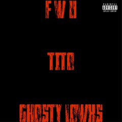 FWU Ft. Ghosty Lowks