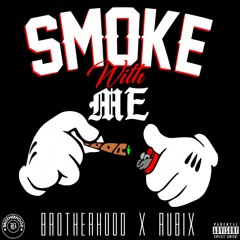 Smoke With Me (feat. Brotherhood)