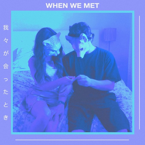 when we met