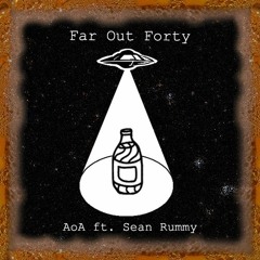 Far Out Forty Ft Sean Rummy