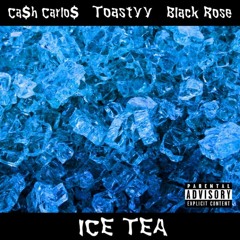 Ice Tea (ft. Toastyy X Black Rose)