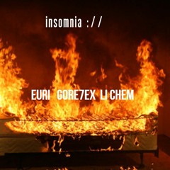 insomnia- euri+ gore+ li chem (prod.Y axis)