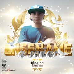 Enseñame A Soñar -(Cristian Sanchez)20/09/2019