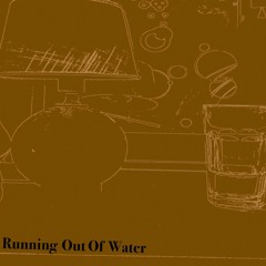 Running Out Of Water (Free Download)