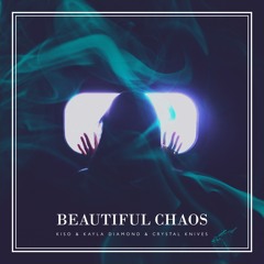 Kiso, Kayla Diamond & Crystal Knives - Beautiful Chaos