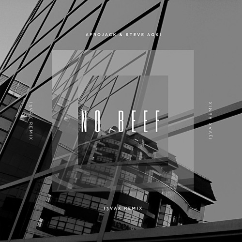 Afrojack & Steve Aoki - No Beef (remix I3VAX)