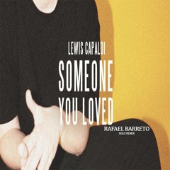 Lewis Capaldi - Someone You Loved(Rafael Barreto Solo Remix)