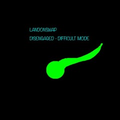 Landonswap Disengaged Difficult Mode
