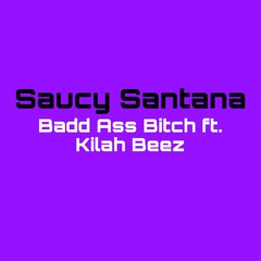 Saucy Santana- Bad Ass Bitch ft. Kilahbeez