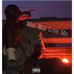 Who Will Love Me