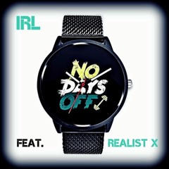 NO DAYS OFF     IRL feat. Realist X(prod. by midlowbeats)