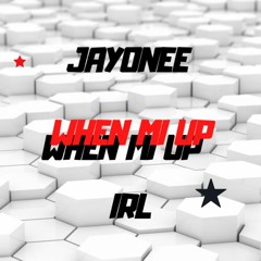 WHEN MI UP  Jayonee feat. IRL (prod. by SkirmisherBeats)
