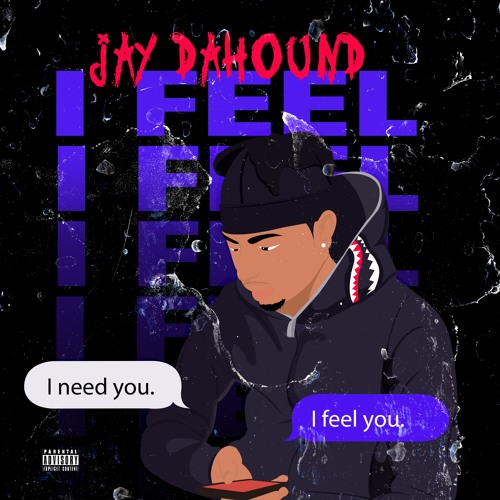 Jay Da Hound - I Feel