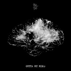 OUTTA MY MIND