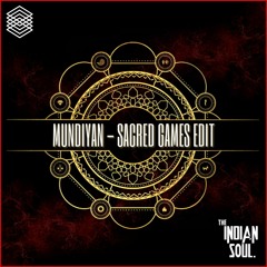 MUNDIYAN - SACRED GAMES EDIT - THE INDIAN SOUL