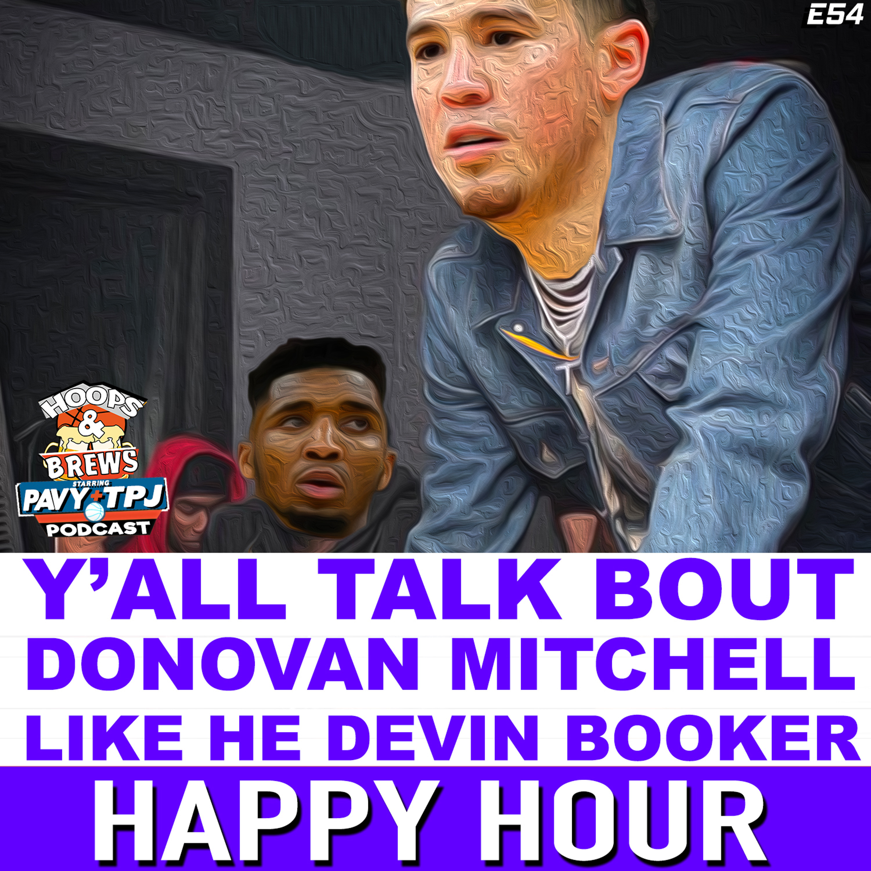 Happy Hour 54: Y'all Talk About Donovan Mitchell Like He Devin Booker episode artwork