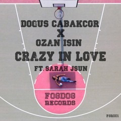 Dogus Cabakcor & Ozan Isin - Crazy In Love ft. Sarah Jsun