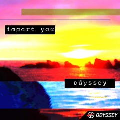 Import You - Odyssey [Extended]