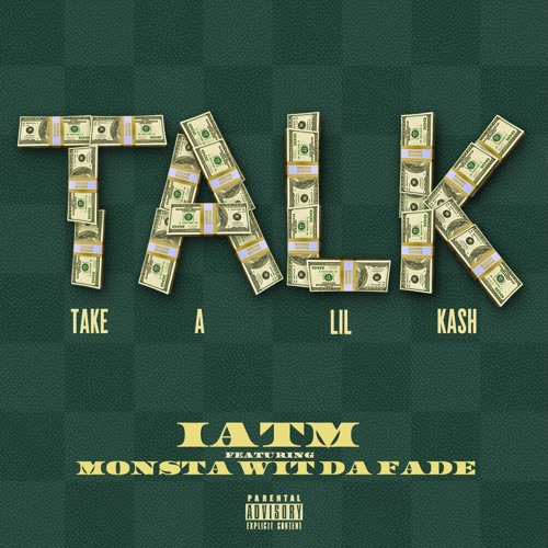 T.A.L.K (TAKE A LIL KASH) Featuring Monsta Wit Da Fade