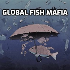 Global Fish Mafia  - Suck Your Spiritual Aura!