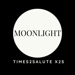 Moonlight - TImes2Salute