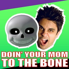 Doin' Your Mom To The Bone