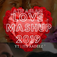The Love Mashup - Atif Aslam 2019 Its Aadeez (MP3_320K).mp3