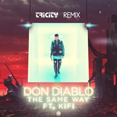 Don Diablo - The Same Way(TriCity Remix)