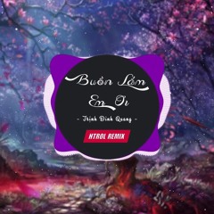 Buồn Lắm Em Ơi - Trịnh Đình Quang (Htrol Remix)